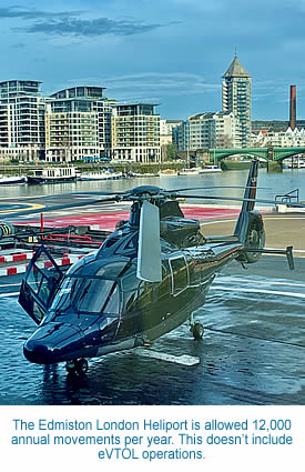 The Edmiston London Heliport is allowed 12,000 annual movements per year. This doesn’t include eVTOL operations.