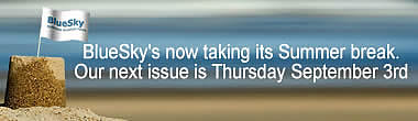 BlueSky's now taking its Summer break. Our next issue is Thursday September 3rd. Summer 2026